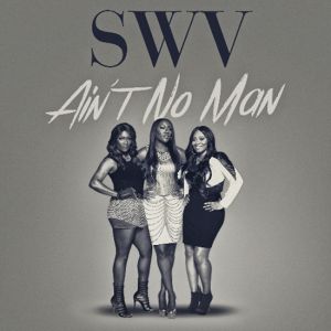 SWV - Ain't No Man single cover