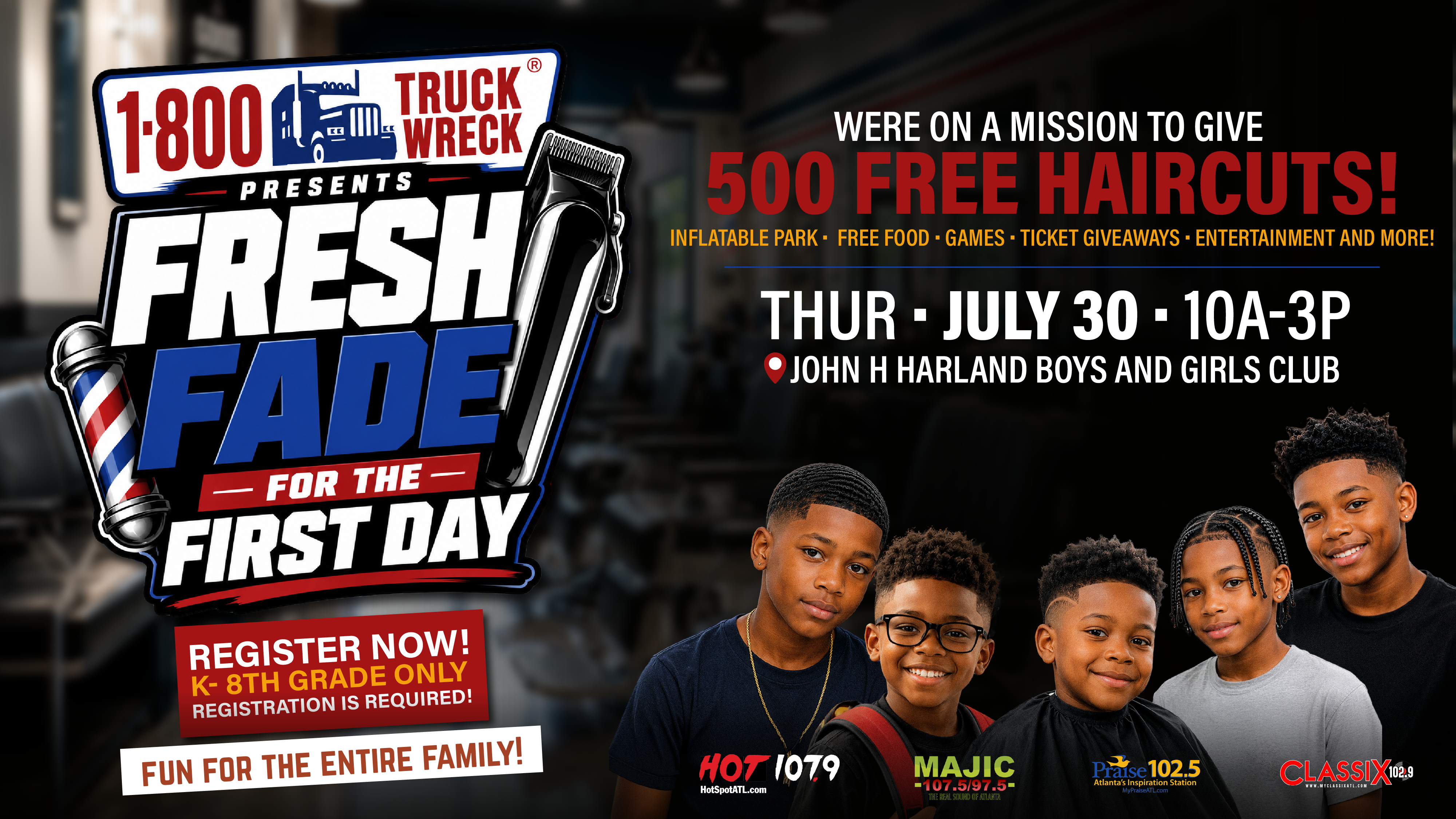 Poster advertising a "Fresh Fade for the First Day" event hosted by 1-800 Truck Wreck, offering 500 free haircuts and other activities at the John H Harland Boys and Girls Club on July 30.